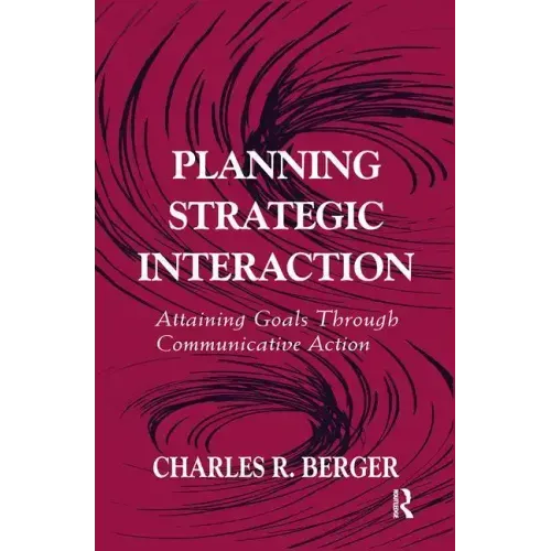 Planning Strategic Interaction: Attaining Goals Through Communicative Action
