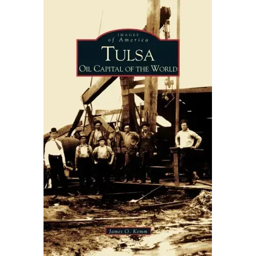 Tulsa: Oil Capital of the World