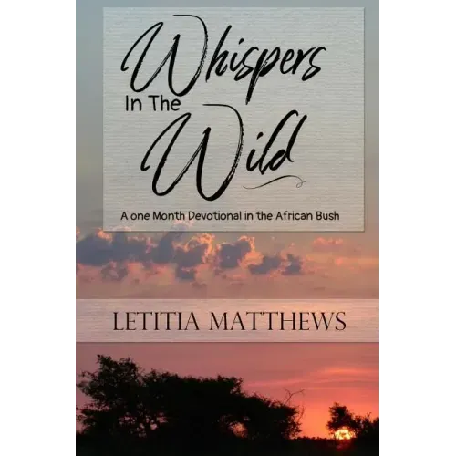 Whispers In The Wild: A Month Devotion In Kruger National Park