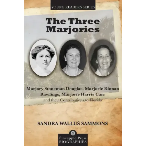 The Three Marjories: Marjory Stoneman Douglas, Marjorie Kinnan Rawlings, Marjorie Harris Carr and their Contributions to Florida