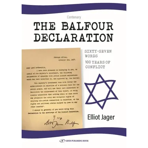 The Balfour Declaration: 67 Words: 100 Years of Conflict