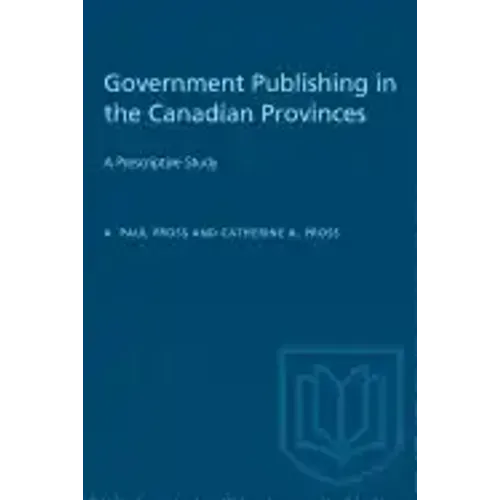 Government Publishing in the Canadian Provinces: A Prescriptive Study