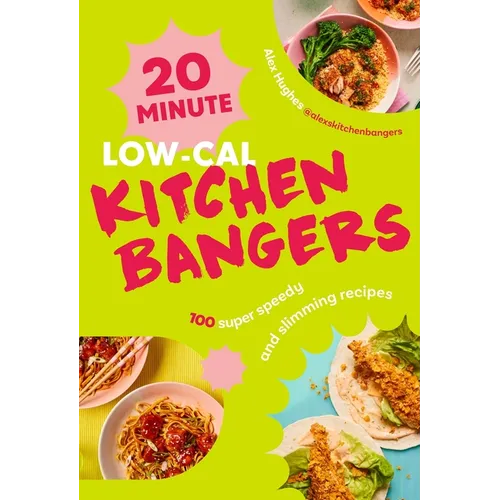 20-Minute Low-Cal Kitchen Bangers: 100 Super Speedy and Slimming Recipes