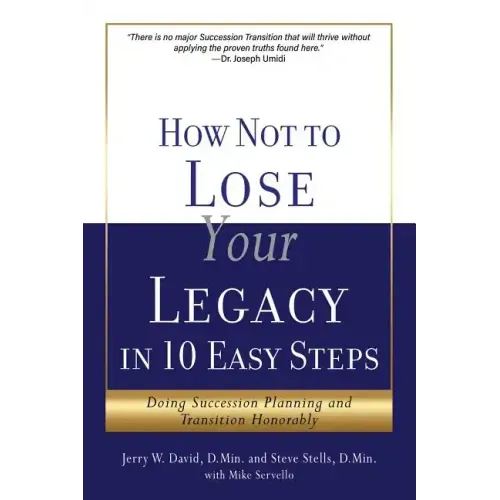 How Not to Lose Your Legacy in 10 Easy Steps