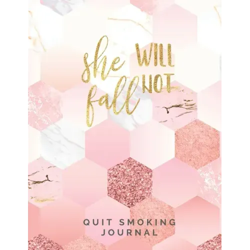 She Will Not Fall Quit Smoking Journal: Quit Smoking Journal Planner and Coloring Book to Keep Track of your Quitting Journey, Goals and Progress for