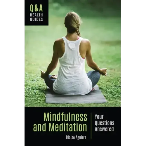 Mindfulness and Meditation: Your Questions Answered