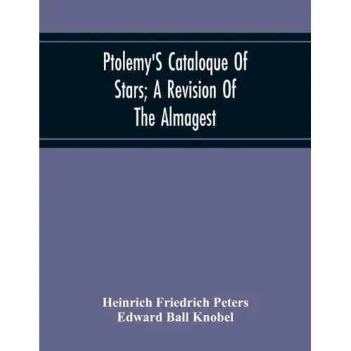 Ptolemy'S Cataloque Of Stars; A Revision Of The Almagest