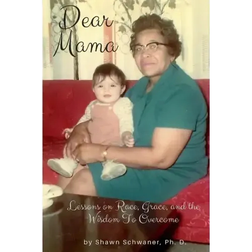 Dear Mama: Lessons on Race, Grace and the Wisdom To Overcome