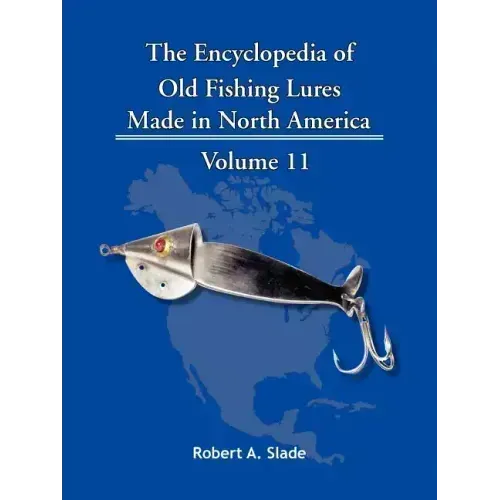 The Encyclopedia of Old Fishing Lures: Made in North America