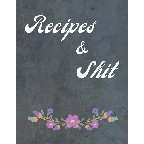 Recipes & Shit: Food Cookbook Design, Favorite Recipes
