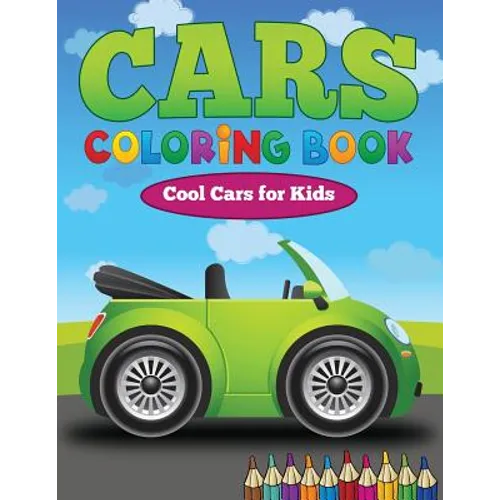 Cars Coloring Book: Cool Cars for Kids