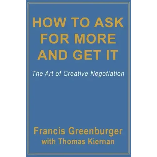How to Ask for More and Get It: The Art of Creative Negotiation
