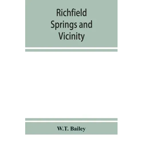 Richfield Springs and vicinity. Historical, biographical, and descriptive