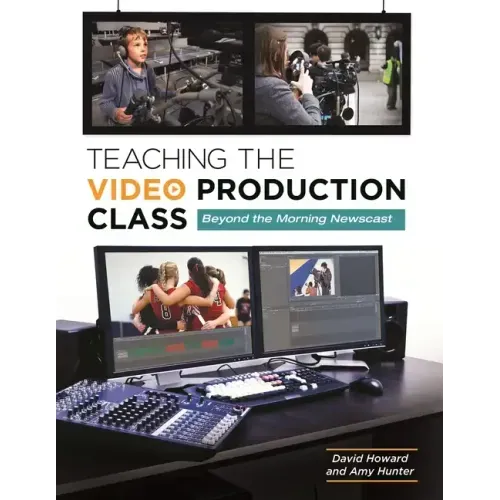 Teaching the Video Production Class: Beyond the Morning Newscast