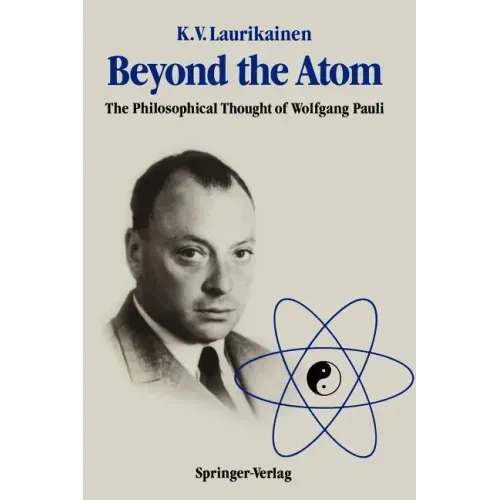 Beyond the Atom: The Philosophical Thought of Wolfgang Pauli