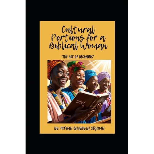 Cultural Portions for The Biblical Women: The Art of Becoming