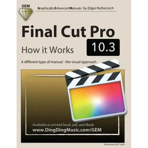 Final Cut Pro 10.3 - How it Works: A different type of manual - the visual approach