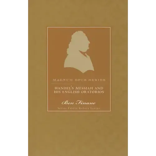 Handel's Messiah and His English Oratorios: A Closer Look