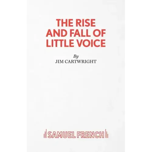 The Rise and Fall of Little Voice - A Play