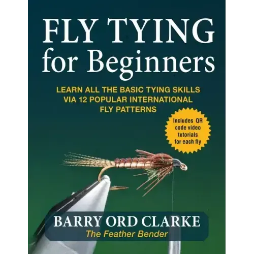 Flytying for Beginners: Learn All the Basic Tying Skills Via 12 Popular International Fly Patterns