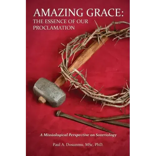 Amazing Grace: The Essence of Our Proclamation