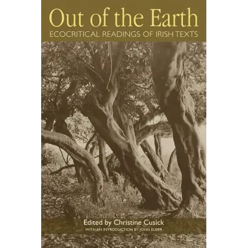 Out of the Earth: Ecocritical Readings of Irish Texts