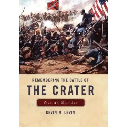 Remembering the Battle of the Crater: War as Murder