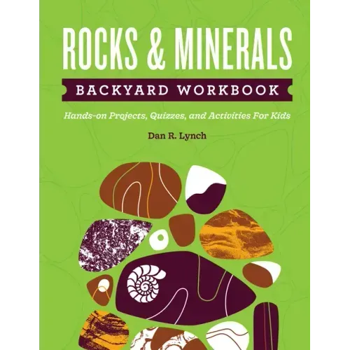 Rocks & Minerals Backyard Workbook: Hands-on Projects, Quizzes, and Activities for Kids