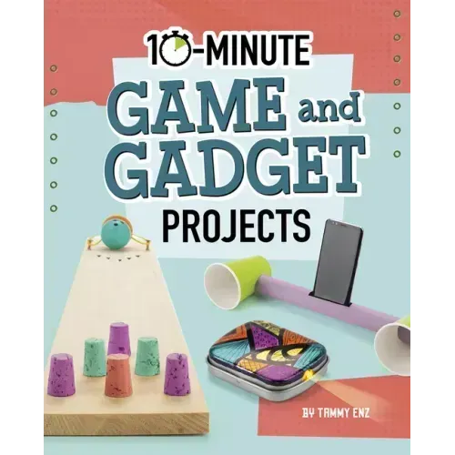 10-Minute Game and Gadget Projects