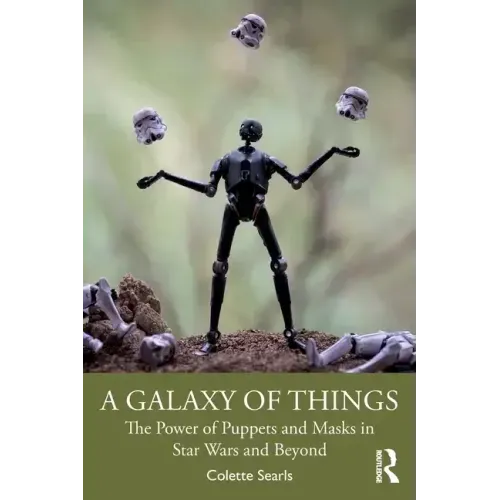 A Galaxy of Things: The Power of Puppets and Masks in Star Wars and Beyond