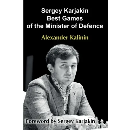 Sergey Karjakin: Best Games of the Minister of Defence