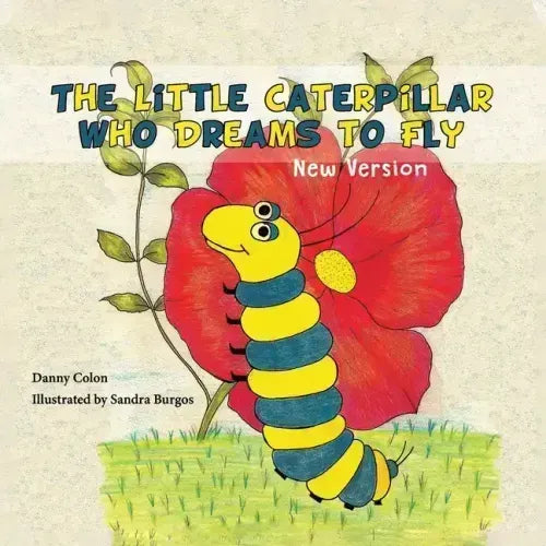 The Little Caterpillar Who Dreams to Fly