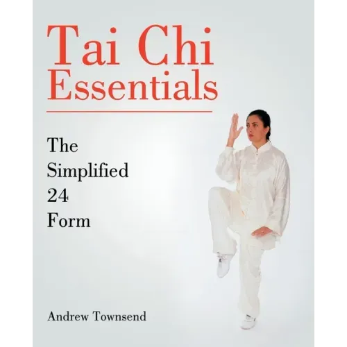 Tai Chi Essentials: The Simplified 24 Form