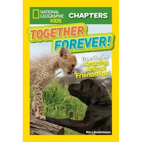 Together Forever: True Stories of Amazing Animal Friendships!