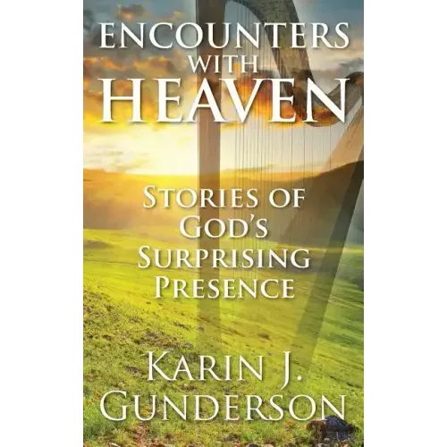 Encounters with Heaven: Stories of God's Surprising Presence