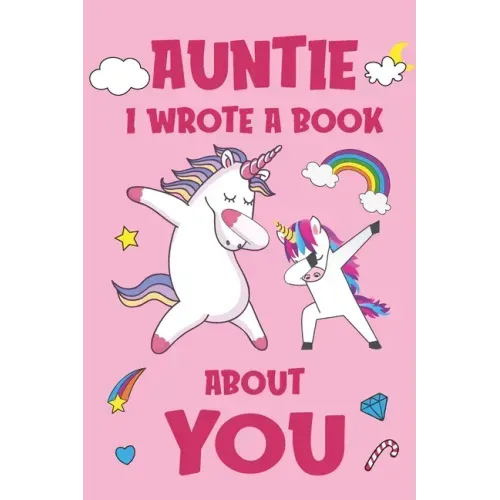 Auntie I Wrote A Book About You: Fill In The Blank Book Prompts, Unicorn Book For Kids, Personalized Christmas, Birthday Gift From Daughter to Aunt, C