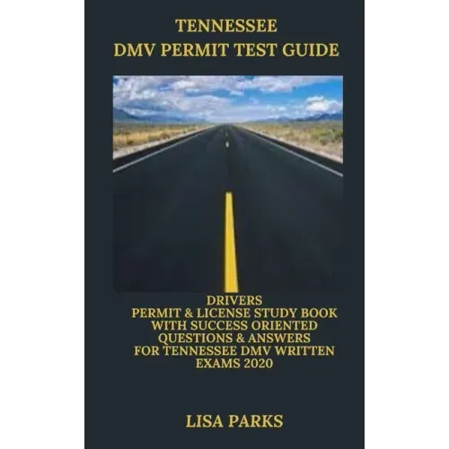 Tennessee DMV Permit Test Guide: Drivers Permit & License Study Book With Success Oriented Questions & Answers for Tennessee DMV written Exams 2020