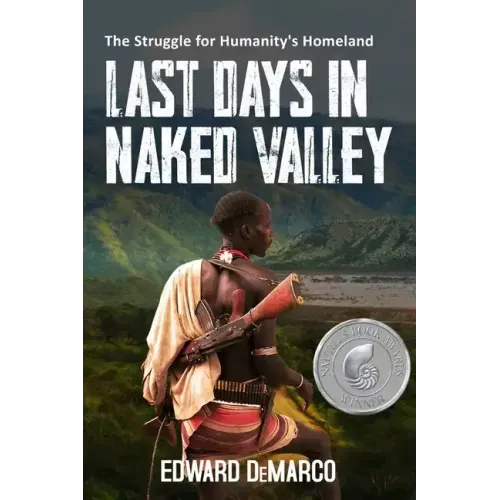 Last Days in Naked Valley: The Struggle for Humanity's Homeland