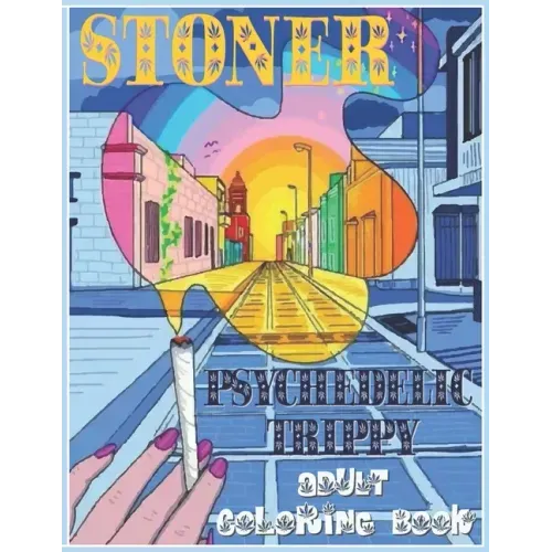 Stoner Coloring Book: Psychedelic Trippy Coloring Book for Adults