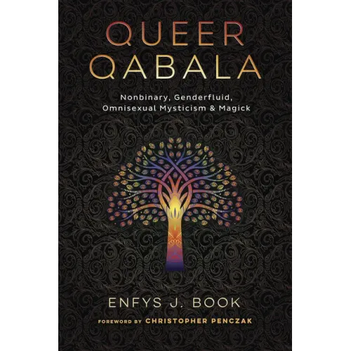 Queer Qabala: Nonbinary, Genderfluid, Omnisexual Mysticism & Magick