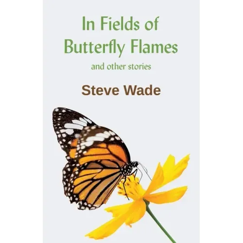 In Fields of Butterfly Flames and other stories