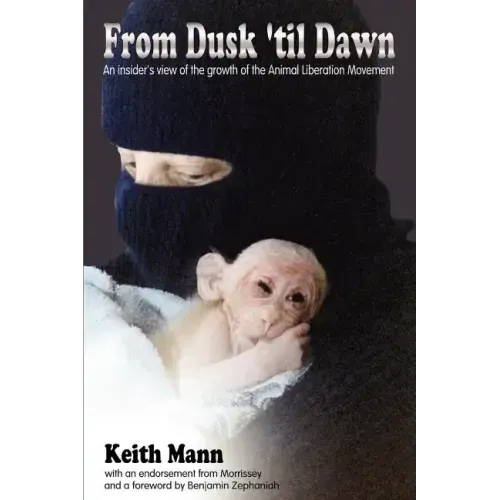 From Dusk 'Til Dawn: An Insider's View of the Growth of the Animal Liberation Movement