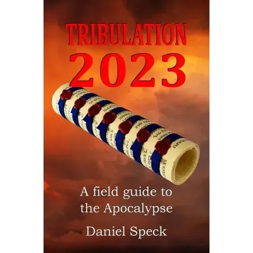 Tribulation 2023: A field guide to the Apocalypse