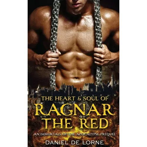 The Heart and Soul of Ragnar the Red: An Immortals of the Apocalypse Prequel
