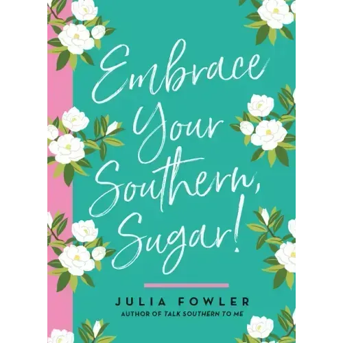 Embrace Your Southern, Sugar!