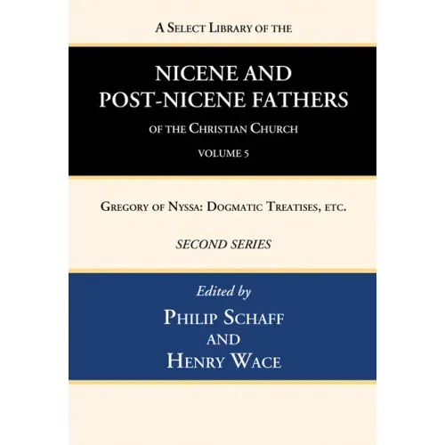 A Select Library of the Nicene and Post-Nicene Fathers of the Christian Church, Second Series, Volume 5