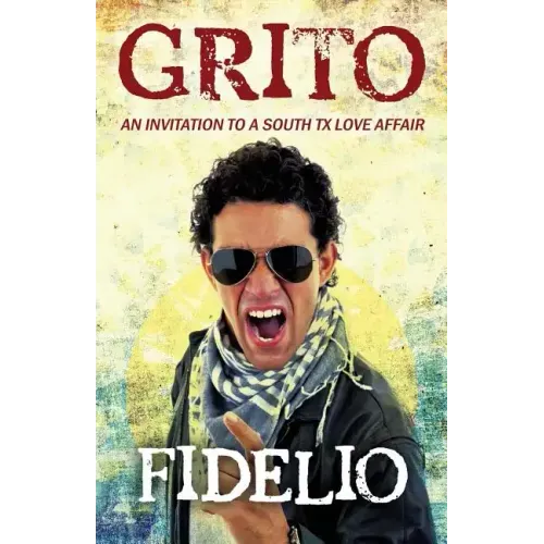 Grito: An Invitation to a South TX Love Affair