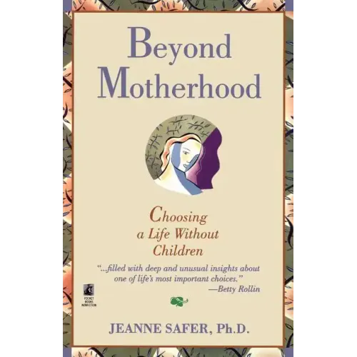 Beyond Motherhood: Choosing a Life Without Children