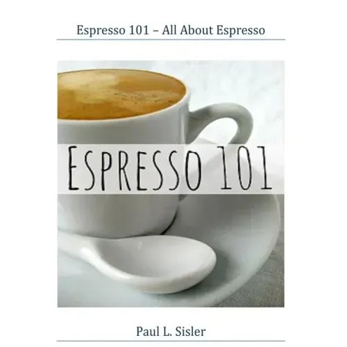 Espresso 101 - All About Espresso