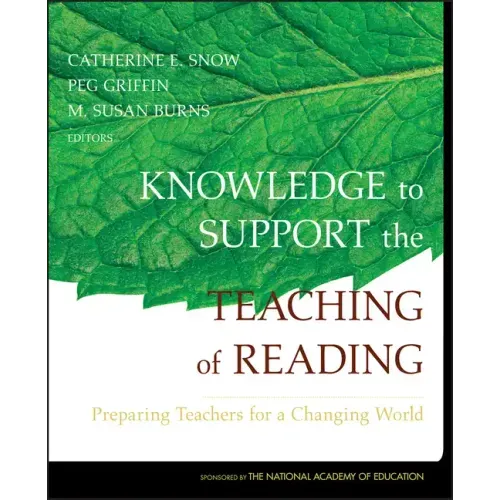 Knowledge to Support the Teaching of Reading: Preparing Teachers for a Changing World